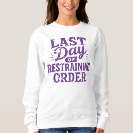 Last Day of Restraining Order Purple Print Trui