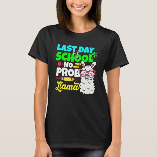 Last Day Of School No Prob Llama Alpaca Teacher Ki T-shirt (Voorkant)