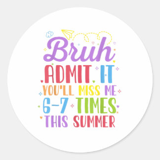 Last Day School Admit It You'll Miss Me 67 Times  Ronde Sticker