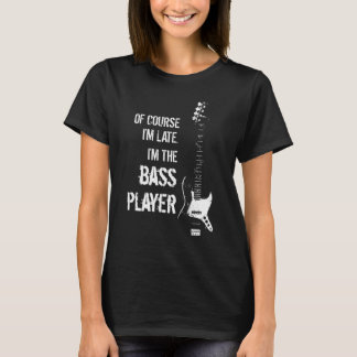 Late Bass Player T-shirt