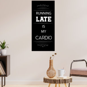 Late hardlopen is mijn cardio Poster