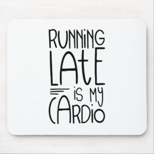 Late uitvoering is mijn Cardio Funny Workout Quote Muismat