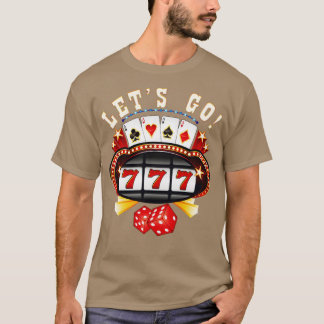 Laten gaan gokken gokker gokken gokautomaat t-shirt