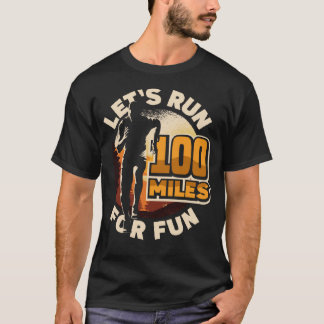 Laten we 100 mijl rennen voor de lol Ulramarathon T-shirt
