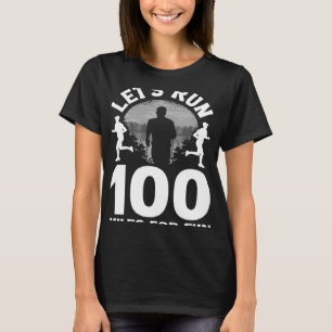 Laten we 100 mijl rennen voor de lol Ulramarathon  T-shirt