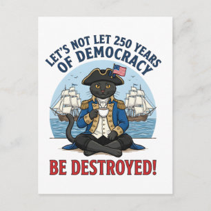 Laten we 250 jaar democratie niet laten vernietige aankondigingskaart