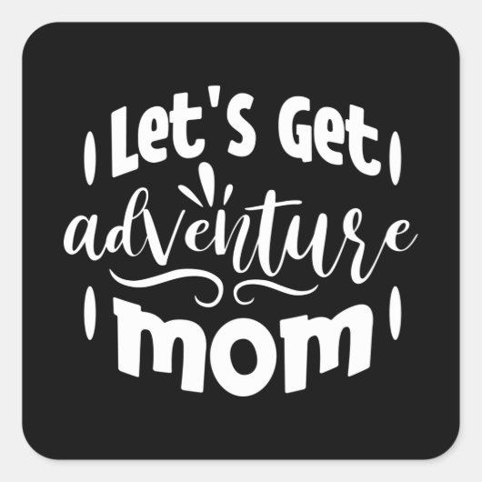 Laten we Adventure mama halen Vierkante Sticker (Voorkant)