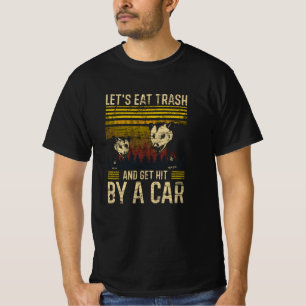 Laten we afval eten en met de auto gaan zitten t-shirt