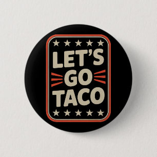 Laten we altijd naar Taco gaan Kippen Uit Politiek Ronde Button 5,7 Cm