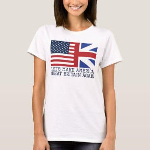 Laten we Amerika weer tot Groot-Brittannië maken - T-shirt