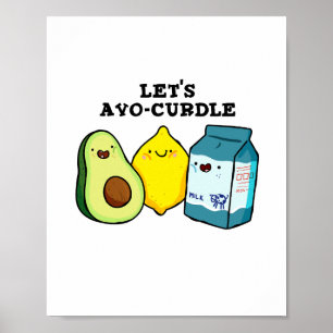 Laten we Avo-Curdle Funny Food Pun Poster