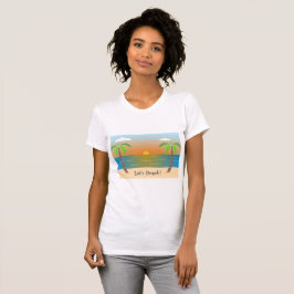 Laten we Beach zijn! Dames T-shirt