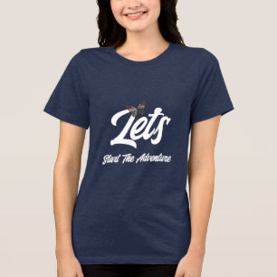 Laten we beginnen The Adventure citaat vrouwen T s Tri-Blend Shirt