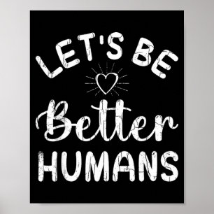 Laten we betere mensen zijn Funny Orange Unity Vri Poster
