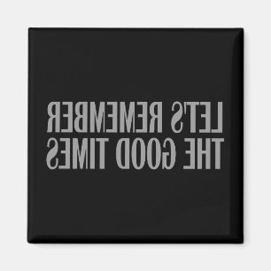 Laten we de goede tijden niet vergeten magneet