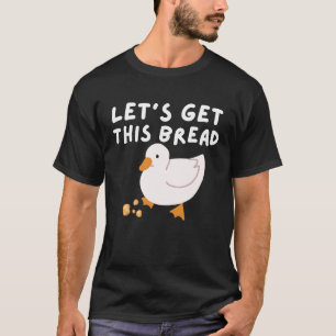 Laten we deze Humor Duck Pun Meme halen T-shirt