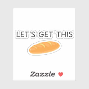 Laten we dit brood krijgen,krijg dit brood,dit bro sticker