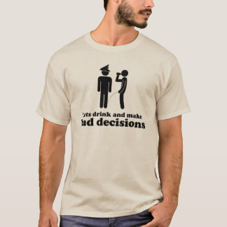 Laten we drinken en slechte beslissingen nemen t-shirt