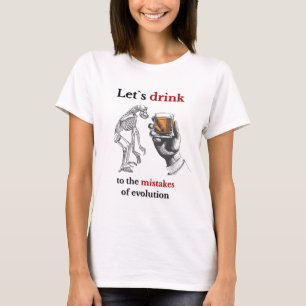 Laten we drinken voor evolutiefouten t-shirt