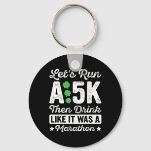 Laten we een 5 km lopen en dan drinken alsof het e sleutelhanger