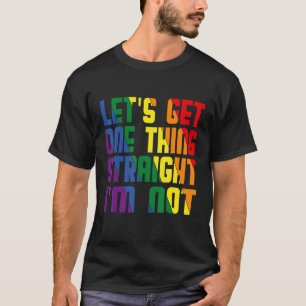 Laten we één ding halen, ik ben geen Lgbetq Gay Pr T-shirt