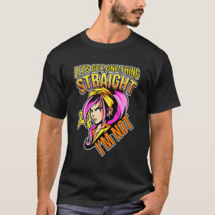 Laten we één ding meteen halen, ik ben geen lesbie t-shirt