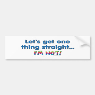 Laten we één ding rechtzetten - ik ben het niet! bumpersticker
