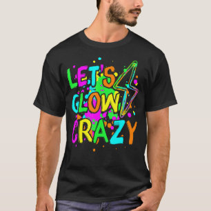 Laten we een gloeiende gloed-partij van 80's terug t-shirt
