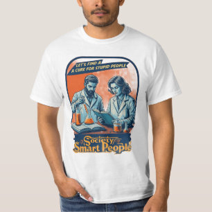 Laten we een remedie vinden voor domme mensen t-shirt