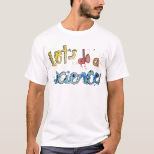 Laten we een wetenschappelijk gekleurde tekst make t-shirt