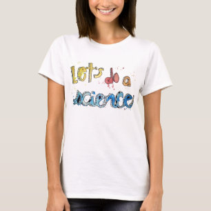 Laten we een wetenschappelijk gekleurde tekst make t-shirt