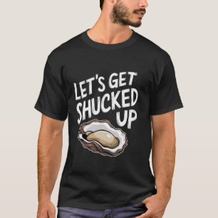 Laten we eens lekker oesters pellen t-shirt
