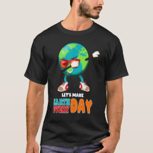 Laten we elke dag Aarde maken voor Dag Aarde T-shirt