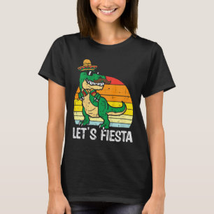Laten we Fiesta Mexican Dino Trex Cinco De Mayo To T-shirt