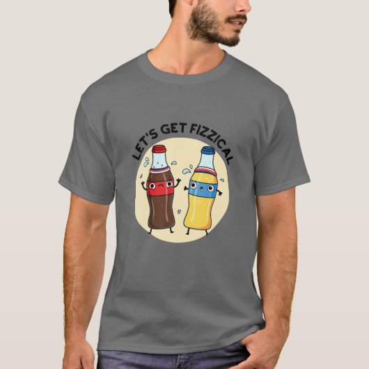 Laten we Fizzical Drink Apparel halen T-shirt (Voorkant)