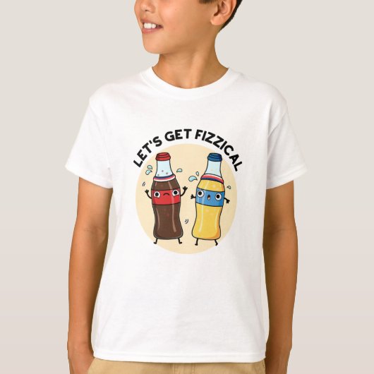 Laten we Fizzical Funny Soda Pop Pun halen T-shirt (Voorkant)