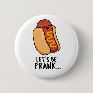 Laten we Frank Funny Hot Dog zijn Ronde Button 5,7 Cm