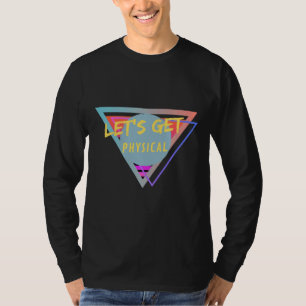 Laten we fysieke premie krijgen t-shirt