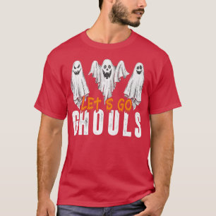 Laten we gaan Ghouls Funny Halloween213 T-shirt