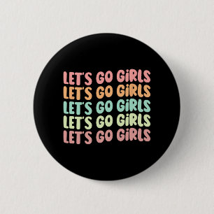 Laten we gaan Meisjes Vrouwen vrijgezellenfeest Br Ronde Button 5,7 Cm