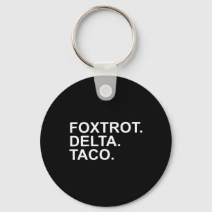 Laten we gaan Taco Foxtrot Delta Taco Trump Altijd Sleutelhanger