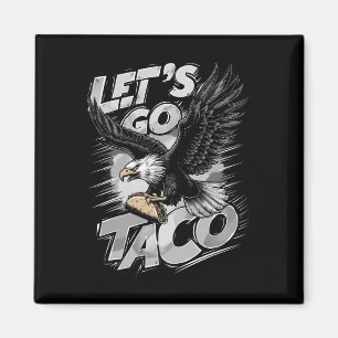 Laten we gaan Taco Funny Trump altijd kneust uit & Magneet