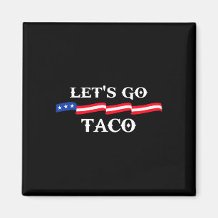 Laten we gaan Taco Grappige Trump Geeft Altijd Op Magneet