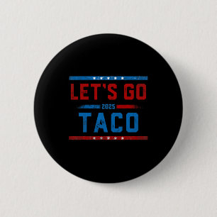 Laten we gaan Taco Grappige Trump Geeft Altijd Op Ronde Button 5,7 Cm