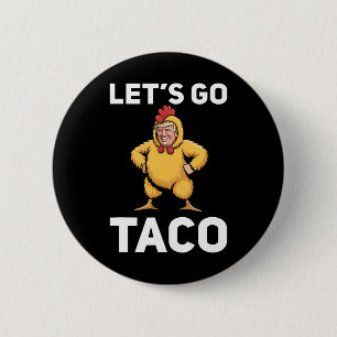Laten we gaan Taco Grappige Trump Kip Pak Grappig  Ronde Button 5,7 Cm