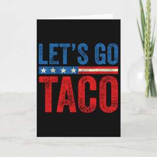 Laten we gaan Taco Grappige Trump Komt altijd teko Kaart
