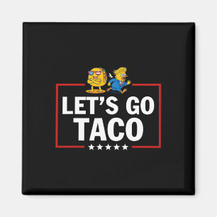 Laten we gaan Taco Grappige Trump Komt altijd teru Magneet