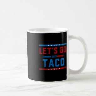 Laten we gaan Taco Grappige Trump Piept Altijd 10 Koffiemok