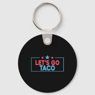 Laten we gaan Taco Grappige Trump Piept Altijd 4 j Sleutelhanger