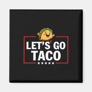 Laten we gaan Taco Grappige Trump Piept Altijd 58 Magneet